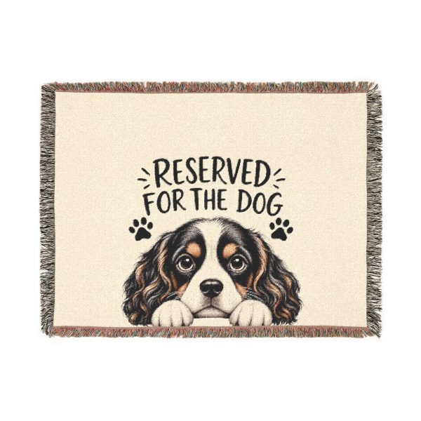 Reserved for the Dog Woven Blanket — Cute Cavalier Spaniel Pet Throw
