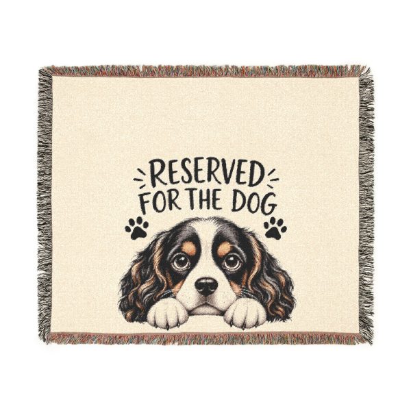 Reserved for the Dog Woven Blanket — Cute Cavalier Spaniel Pet Throw