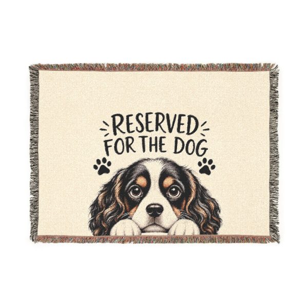 Reserved for the Dog Woven Blanket — Cute Cavalier Spaniel Pet Throw